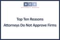 Top Ten Reasons Attorneys Do Not Approve Firms