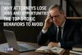 Why Attorneys Lose Jobs and Opportunities: The Top 5 Toxic Behaviors to Avoid