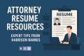 Attorney Resume Resources: Guides, Videos, and Expert Tips from Harrison Barnes