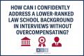 How Can I Confidently Address a Lower-Ranked Law School Background in Interviews Without Overcompensating?
