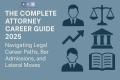 The Complete Attorney Career Guide: Navigating Legal Career Paths, Bar Admissions, and Lateral Moves