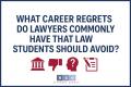What Career Regrets Do Lawyers Commonly Have That Law Students Should Avoid?
