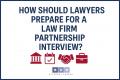 How Should Lawyers Prepare for a Law Firm Partnership Interview?