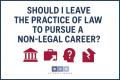Should I Leave the Practice of Law to Pursue a Non-Legal Career?