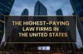 The Highest-Paying Law Firms in the United States